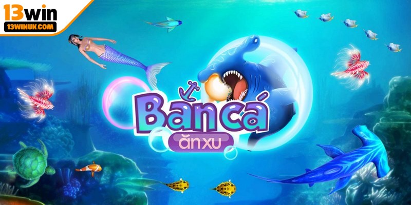 Bắn cá ăn xu là game giải trí kết hợp săn cá để nhận xu đổi thưởng hay