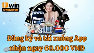 dang-ky-va-tai-xuong-app-nhan-ngay-60000-vnd